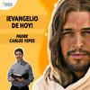 undefined Evangelio de hoy - Padre Carlos Yepes