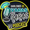 undefined Hablemos de Varas Raras el Podcast