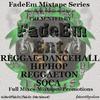 undefined FadeEm Mixtape Series(Free Soul- HipHop-Reggae-Dancehall-Soca-Reggaeton Mixes)