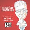 undefined Filosofía en transmisión. Podcast de Rafael Robles