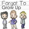 undefined Forgot To Grow Up