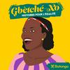 undefined Gbêtché-Xo (ma vie racontée) Histoires pour l’égalité