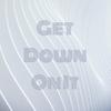 undefined Get Down On It