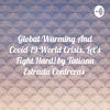 undefined Global Warming And Covid-19 World Crisis. Let's Fight Hard! by Tatiana Estrada Contreras