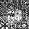 undefined Go To Sleep