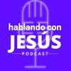 undefined Hablando con Jesús Podcast