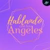 undefined Hablando con los Ángeles | PIA Podcast