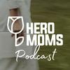 undefined Hero Moms Podcast