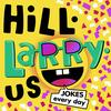 undefined HiLL-LaRRy-uS!