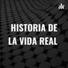 undefined HISTORIA DE LA VIDA REAL