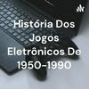 undefined História Dos Jogos Eletrônicos De 1950-1990