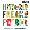 undefined Historia Freak del Futbol