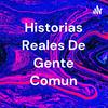 undefined Historias Reales De Gente Comun