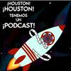 undefined ¡Houston, Houston! Tenemos un ¡Podcast!
