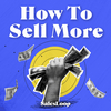 undefined How To Sell More