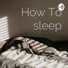 undefined How To sleep