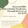 undefined Hypermobility Ehlers Danlos Syndrome: Through the Eyes of Occupational Therapy and Physical Therapy