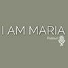 undefined I am Maria Podcast
