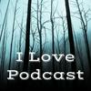 undefined I Love Podcast