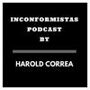 undefined INCONFORMISTAS PODCAST BY Harold Correa