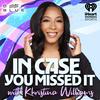 undefined In Case You Missed It with Khristina Williams