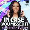 undefined In Case You Missed It with Khristina Williams