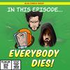 undefined In This Episode: Everybody Dies