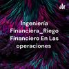 undefined Ingeniería Financiera_Riego Financiero En Las operaciones