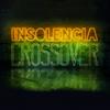 undefined Insolencia crossover