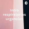 undefined Intro respiratorias urgencias