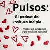 undefined Pulsos, el podcast del Instituto Incipia de psicología y crecimiento personal.