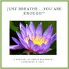 undefined Just Breathe....You Are Enough