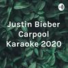 undefined Justin Bieber Carpool Karaoke 2020
