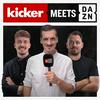 undefined kicker meets DAZN - Der Fußball Podcast