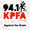undefined KPFA - Against the Grain