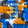 undefined La animación como carrera y sus avances