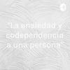 undefined "La ansiedad y codependencia a una persona"