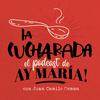 undefined Ay María! La Cucharada - Podcast