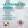 undefined LA FIGURA DEL PADRE. Paternidad a tope