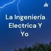 undefined La Ingeniería Electrica Y Yo