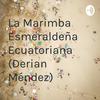 undefined La Marimba Esmeraldeña Ecuatoriana (Derian Méndez)