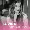 undefined La Vida Sin Filtro