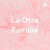 undefined La Otra Familia