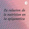 undefined La relacion de la nutricion en la epigenetica