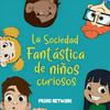 undefined La Sociedad Fantástica de Niños Curiosos