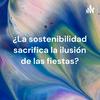 undefined ¿La sostenibilidad sacrifica la ilusión de las fiestas?