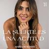 undefined La suerte es una actitud con Maria Iragorri