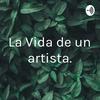 undefined La Vida de un artista.