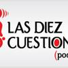undefined Las 10 Cuestiones' Podcast