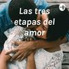 undefined Las tres etapas del amor